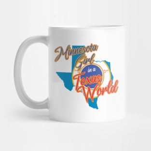 Minnesota Girl in a Texas World Mug